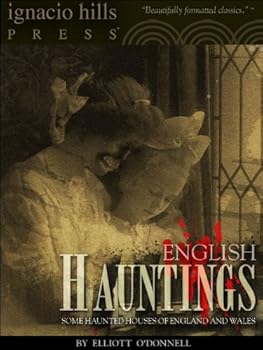 english hauntings: eighteen haunted houses of england and wales - elliott o'donnell english hauntings: eighteen haunted houses of england and wales - elliott o'donnell