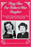 Patsy Cline: Our Father`s Other Daughter: The never before told story of country music legend Patsy Clines real father and her unknown family