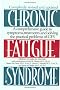 Chronic Fatigue Syndrome: A Comprehensive Guide to Symptoms, Treatments, and Solving the Practical Problems of Cfs