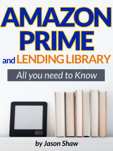 Amazon Prime and Lending Library. All You Need to Know