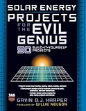 Solar Energy Projects for the Evil Genius