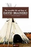 The Incredible Life and Diary of David Brainerd