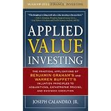 Applied Value Investing: The Practical Application of Benjamin Graham and Warren Buffett's Valuation Principles to Acquisitions, Catastrophe Pricing and Business Execution