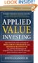 Applied Value Investing: The Practical Application of Benjamin Graham and Warren Buffett's Valuation Principles to Acquisitions, Catastrophe Pricing and Business Execution