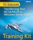 MCTS Self-Paced Training Kit (Exams 70-648 & 70-649): Transitioning Your MCSA/MCSE to Windows Server® 2008: Transitioning Your MCSA/MCSE to Windows Server® ... Your MCSA/MCSE to Windows Server 2008