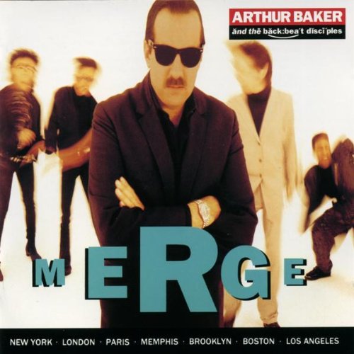 Arthur Baker & The Backbeat Disciples - Merge - Zortam Music