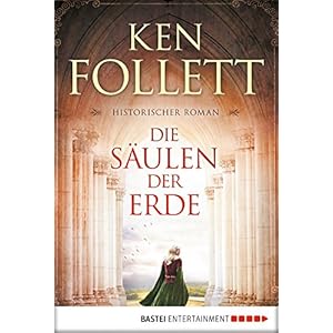 Die Säulen der Erde: Roman (Klassiker. Historischer Roman. Bastei Lübbe Taschenbücher)