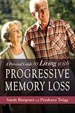 A Personal Guide to Living with Progressive Memory Loss