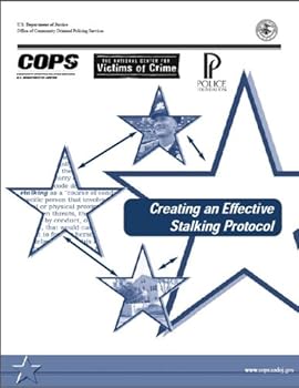 creating an effective stalking protocol - us department of justice office of community oriented policing services and national center for victims of crime creating an effective stalking protocol - us department of justice office of community oriented policing services and national center for victims of crime