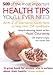 500 of the Most Important Health Tips You'll Ever Need: An A–Z of alternative health hints to help over 250 conditions