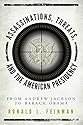 Assassinations, Threats, and the American Presidency: From Andrew Jackson to Barack Obama