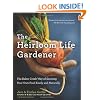 The Heirloom Life Gardener: The Baker Creek Way of Growing Your Own Food Easily and Naturally