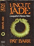 Uncut jade : a sequel to Chinese Alice