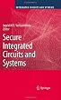 Secure Integrated Circuits and Systems