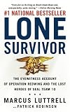 Lone Survivor: The Eyewitness Account of Operation Redwing and the Lost Heroes of SEAL Team 10 By Marcus Luttrell