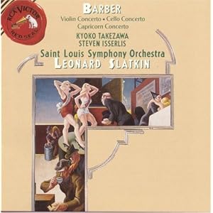 Barber: Violin Concerto; Cello Concerto; Capricorn Concerto by Samuel Barber, Leonard Slatkin, and Saint Louis Symphony Orchestra (Audio CD - 1996)