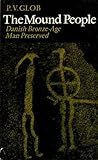 The Mound People : Danish Bronze Age man preserved