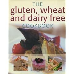 Gluten, Wheat and Dairy Free Cookbook, The: Simple and Delicious Recipes for a Healthy Life (Healthy Cooking S.)