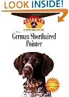 The German Shorthaired Pointer: An Owner's Guide to a Happy Healthy Pet (Your Happy Healthy Pet Guides)