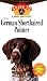 The German Shorthaired Pointer: An Owner's Guide to a Happy Healthy Pet (Your Happy Healthy Pet Guides)