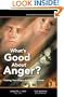 What's Good About Anger? Putting Your Anger to Work for Good