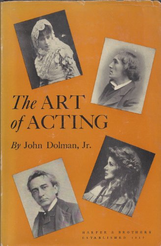 The art of acting
 By John (Jr) DOLMAN