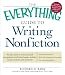 The Everything Guide to Writing Nonfiction: All you need to write and sell exceptional nonfiction books, articles, essays, reviews, and memoirs (Everything (Language & Writing))