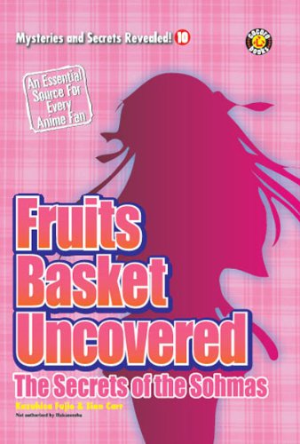 Fruits Basket Uncovered: The Secrets of the Sohmas (Mysteries and Secrets Revealed! Book 10)