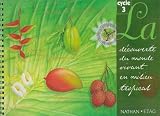Découverte du monde vivant en milieu tropical, cycle 3 : CE2-CM1-CM2