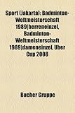 Sport (Jakarta): Badminton-Weltmeisterschaft 1989-Herreneinzel, Badminton-Weltmeisterschaft 1989-Dameneinzel, Uber Cup 2008-