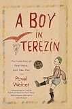 A boy in Terezin : the private diary of Pavel Weiner, April 1944-April 1945