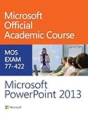 Microsoft PowerPoint 2013 : MOS exam 77-422