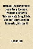 Omega-Level Mutants: Jean Grey, Iceman, Franklin Richards, Vulcan, Nate Grey, Elixir, Quentin Quire, Mister Immortal, Mister M-