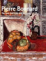 Pierre Bonnard: The Late Still Lifes and Interiors (Metropolitan Museum of Art Publications)