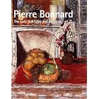 Pierre Bonnard: The Late Still Lifes and Interiors (Metropolitan Museum of Art... by Dita Amory, Mr. Jack Flam, Remi Labrusse, and Jacqueline Munck