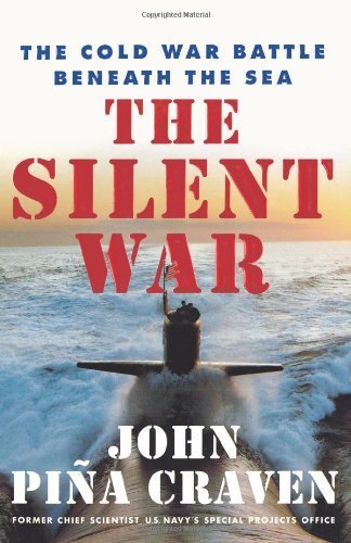 The Silent War: The Cold War Battle Beneath the Sea by Craven, John Pina (2002) Paperback