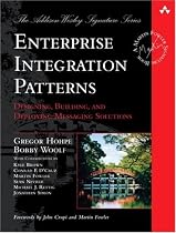 Enterprise Integration Patterns: Designing, Building, and Deploying Messaging Solutions (Addison Wesley Signature Series)