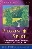 Pilgrim spirit : an introduction to reformed spirituality
