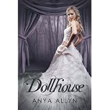Dollhouse (The Dollhouse Trilogy) ~ Anya Allyn