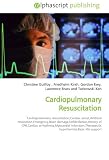 Cardiopulmonary Resuscitation: Cardiopulmonary resuscitation,Cardiac arrest,Artificial respiration,Emergency,Brain damage