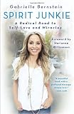 Spirit Junkie: A Radical Road to Self-Love and Miracles Spirit Junkie: A Radical Road to Self-Love and Miracles