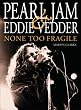 Pearl Jam and Eddie Vedder: None Too Fragile