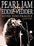 Pearl Jam and Eddie Vedder: None Too Fragile