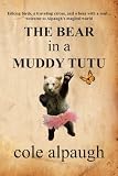 The Bear in a Muddy Tutu