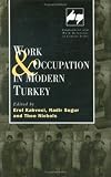 Work and Occupation in Modern Turkey (Employment and Work Relations in Context.)