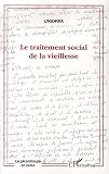 Le traitement social de la vieillesse : Canicule 2004 ? Lien social et pr�vention suivi de L'�ge a-t-il un sexe ?