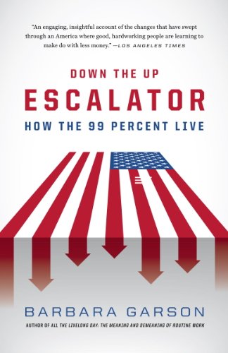 Down the Up Escalator: How the 99 Percent Live in the Great Recession