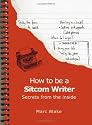 How to be a Sitcom Writer: Secrets from the Inside
