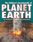 The children's encyclopedia of planet earth : an incredible journey around our amazing planet