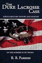 The Duke Lacrosse Case: A Documentary History and Analysis of the Modern Scottsboro